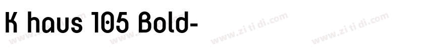 K haus 105 Bold字体转换